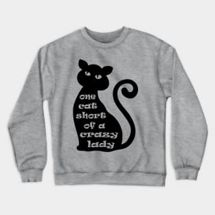 One Cat Short of a Crazy Lady Crewneck Sweatshirt